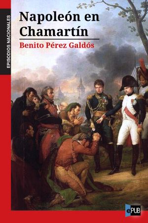 [Episodios Nacionales, Primera Serie 05] • Napoleón en Chamartín